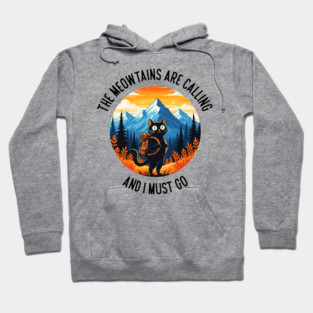 the meowtains are calling and i must go Hoodie