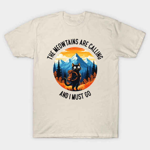 the meowtains are calling and i must go T-Shirt by enrynz