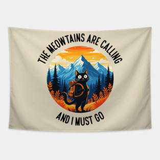 the meowtains are calling and i must go Tapestry