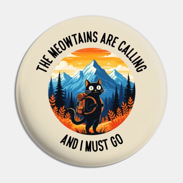 the meowtains are calling and i must go Pin by enrynz