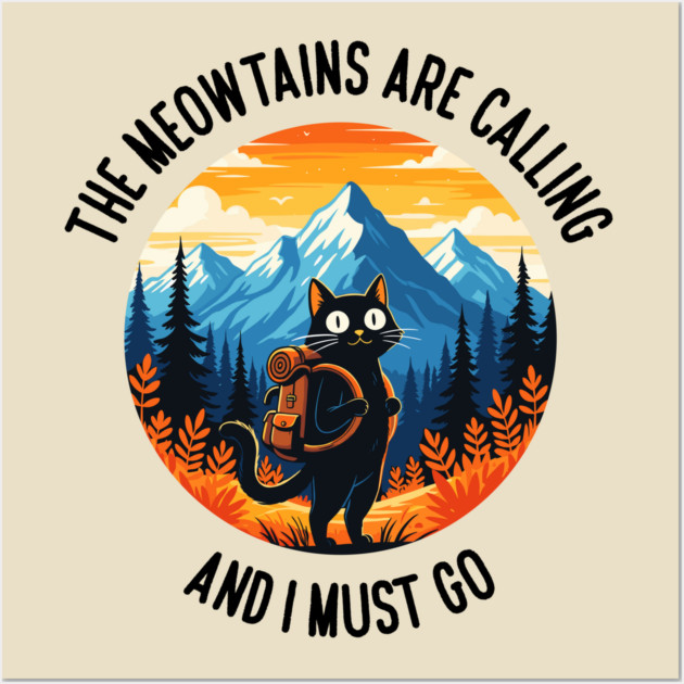 the meowtains are calling and i must go Wall Art by enrynz