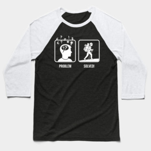 Problem Solved Hiker Baseball T-Shirt