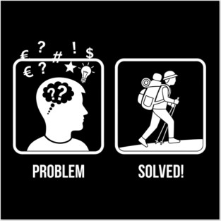 Problem Solved Hiker Posters and Art