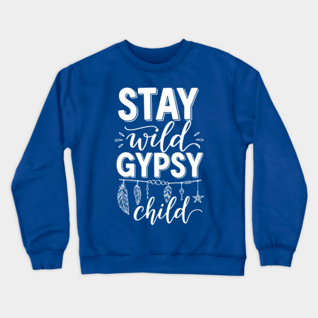 Stay Wild Gypsy Child Crewneck Sweatshirt by enrynz