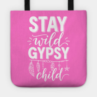 Stay Wild Gypsy Child Tote