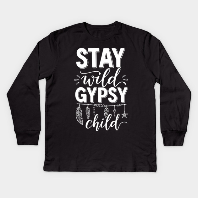 Stay Wild Gypsy Child Kids Long Sleeve T-Shirt by enrynz