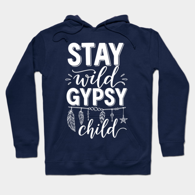 Stay Wild Gypsy Child Hoodie by enrynz
