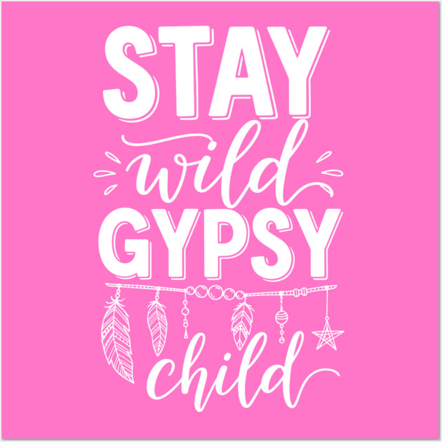 Stay Wild Gypsy Child Wall Art by enrynz