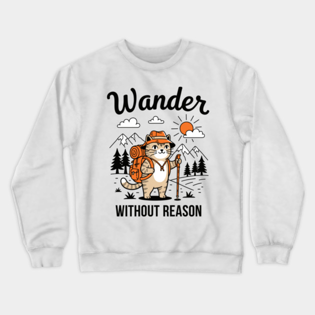Wander Without Reason Cat Adventure Crewneck Sweatshirt by enrynz