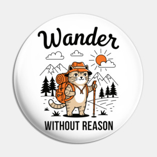 Wander Without Reason Cat Adventure Pin
