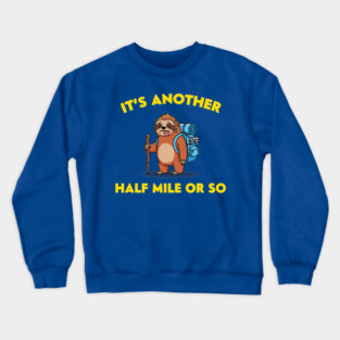 It's another half my or so Crewneck Sweatshirt