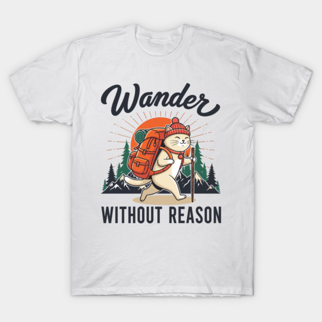 Wander Without Reason T-Shirt by enrynz