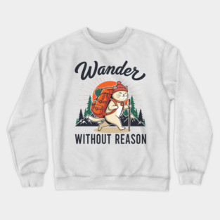 Wander Without Reason Crewneck Sweatshirt