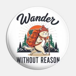Wander Without Reason Pin
