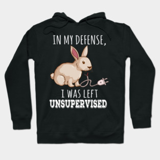 Funny Bunny Biting Cord Art with Quote In My Defense Unsupervised Hoodie