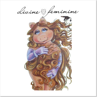 miss piggy divine feminine Posters and Art