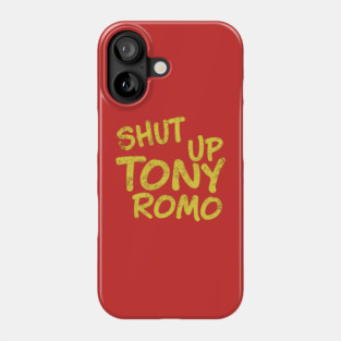 Shut Up Tony Romo - Football Phone Case