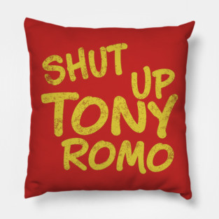 Shut Up Tony Romo - Football Pillow