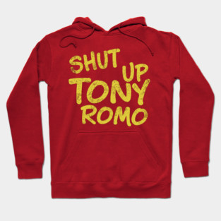 Shut Up Tony Romo - Football Hoodie