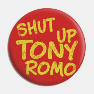 Shut Up Tony Romo - Football Pin
