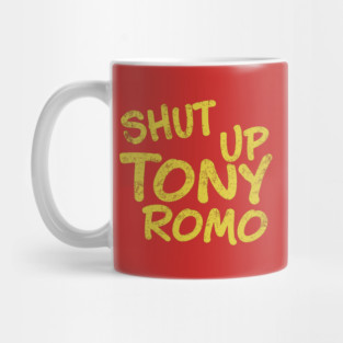 Shut Up Tony Romo - Football Mug