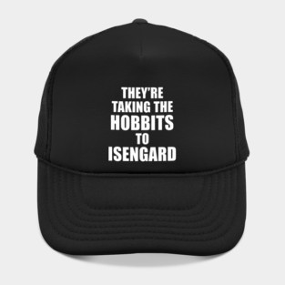 They’re Taking the Hobbits to Isengard Hat