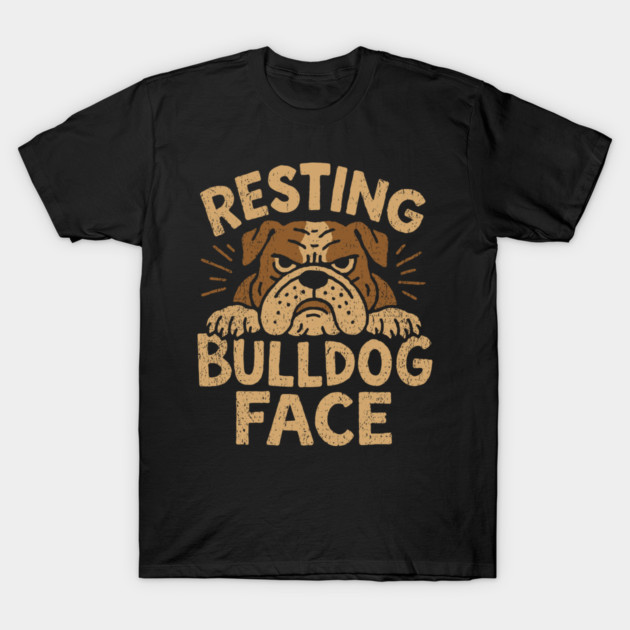 Resting Bulldog Face Grumpy Mood T-Shirt by Anticorporati