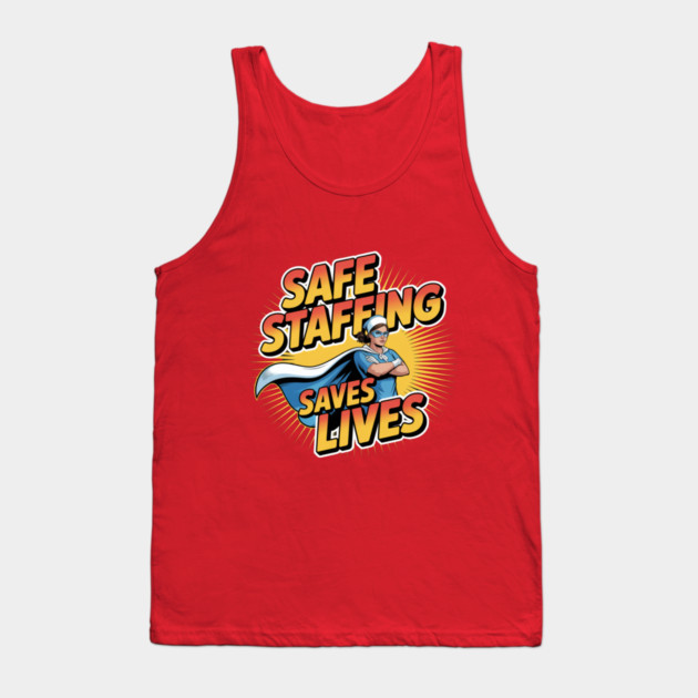 Safe Staffing Saves Lives – Nurse Advocacy & Patient Safety Tank Top by  Shift Happens: Gear for the Ones Who Keep It Moving