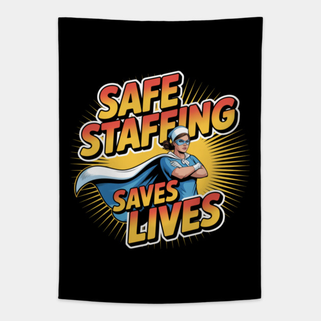 Safe Staffing Saves Lives – Nurse Advocacy & Patient Safety Tapestry by  Shift Happens: Gear for the Ones Who Keep It Moving