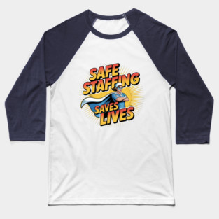Safe Staffing Saves Lives – Nurse Advocacy & Patient Safety Baseball T-Shirt