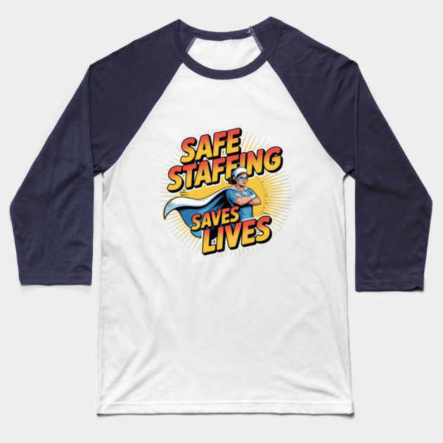 Safe Staffing Saves Lives – Nurse Advocacy & Patient Safety Baseball T-Shirt by  Shift Happens: Gear for the Ones Who Keep It Moving