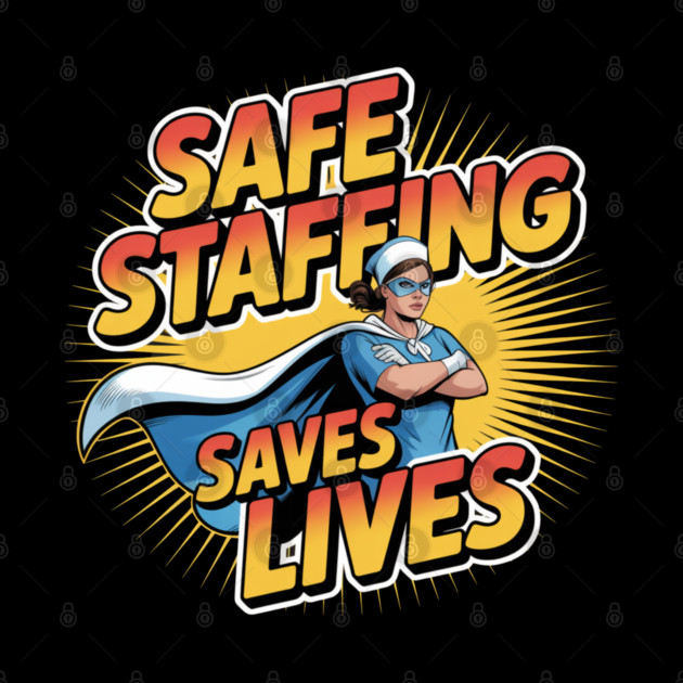 Safe Staffing Saves Lives – Nurse Advocacy & Patient Safety by  Shift Happens: Gear for the Ones Who Keep It Moving
