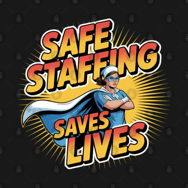 Safe Staffing Saves Lives – Nurse Advocacy & Patient Safety by  Shift Happens: Gear for the Ones Who Keep It Moving