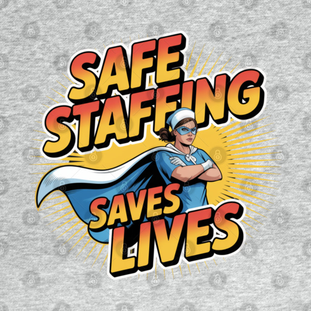 Safe Staffing Saves Lives – Nurse Advocacy & Patient Safety by  Shift Happens: Gear for the Ones Who Keep It Moving