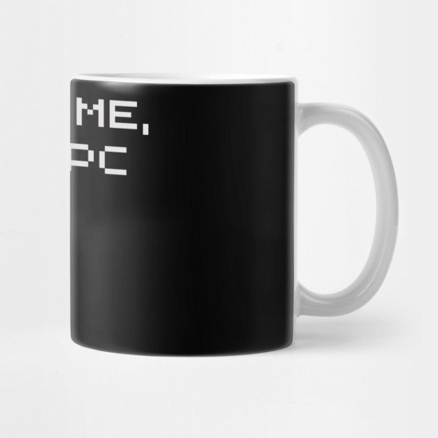 Don't Mind Me Just an NPC Quiet Rebel by Anticorporati