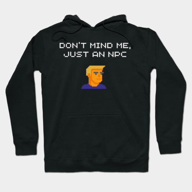 Don't Mind Me Just an NPC Quiet Rebel Hoodie by Anticorporati