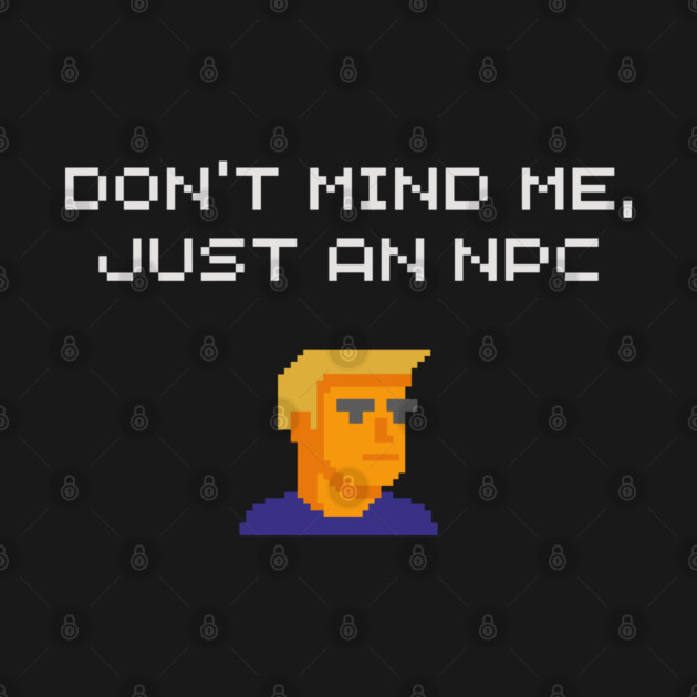 Don't Mind Me Just an NPC Quiet Rebel by Anticorporati
