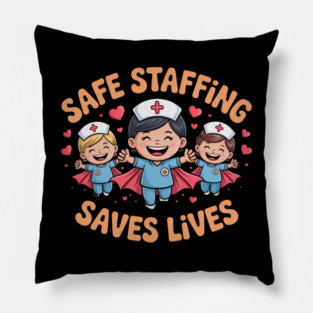 Nurse Quote – Safe Staffing Saves Lives – Patient Safety Support Pillow