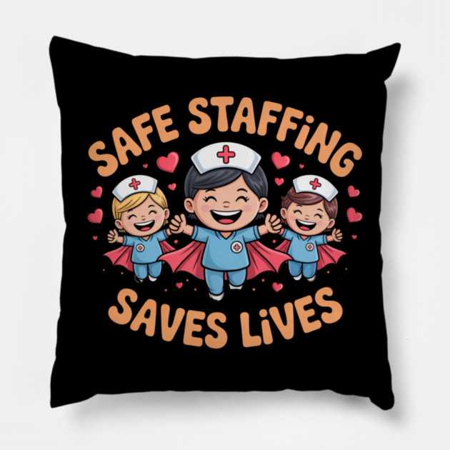 Nurse Quote – Safe Staffing Saves Lives – Patient Safety Support Pillow by  Shift Happens: Gear for the Ones Who Keep It Moving