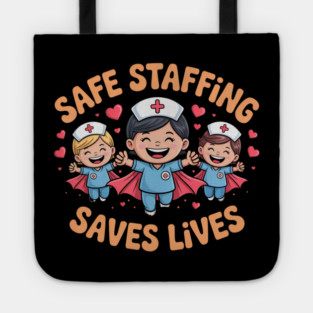 Nurse Quote – Safe Staffing Saves Lives – Patient Safety Support Tote