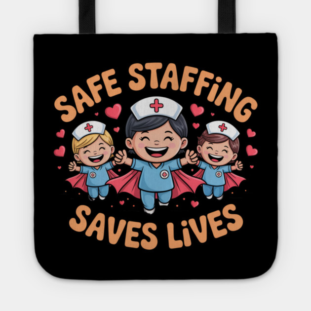 Nurse Quote – Safe Staffing Saves Lives – Patient Safety Support Tote by  Shift Happens: Gear for the Ones Who Keep It Moving