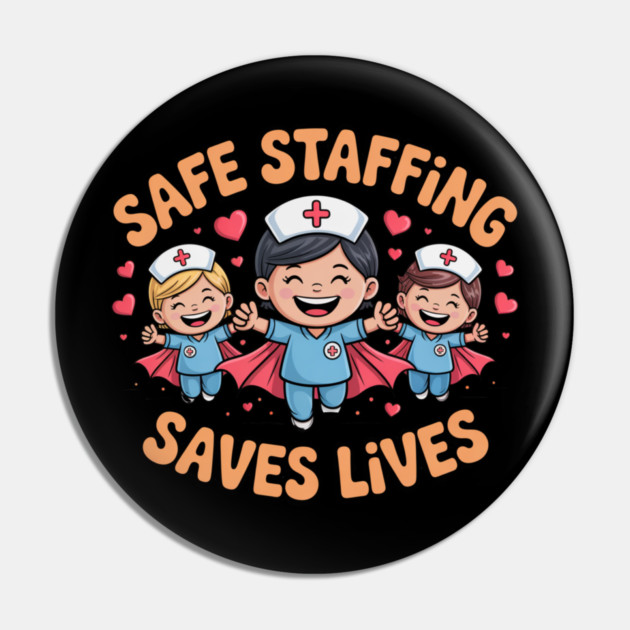 Nurse Quote – Safe Staffing Saves Lives – Patient Safety Support Pin by  Shift Happens: Gear for the Ones Who Keep It Moving