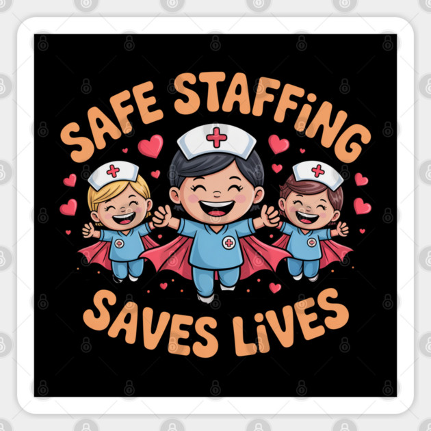 Nurse Quote – Safe Staffing Saves Lives – Patient Safety Support Sticker by  Shift Happens: Gear for the Ones Who Keep It Moving