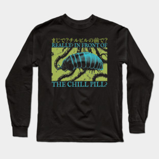 In front of the Chill Pill Long Sleeve T-Shirt