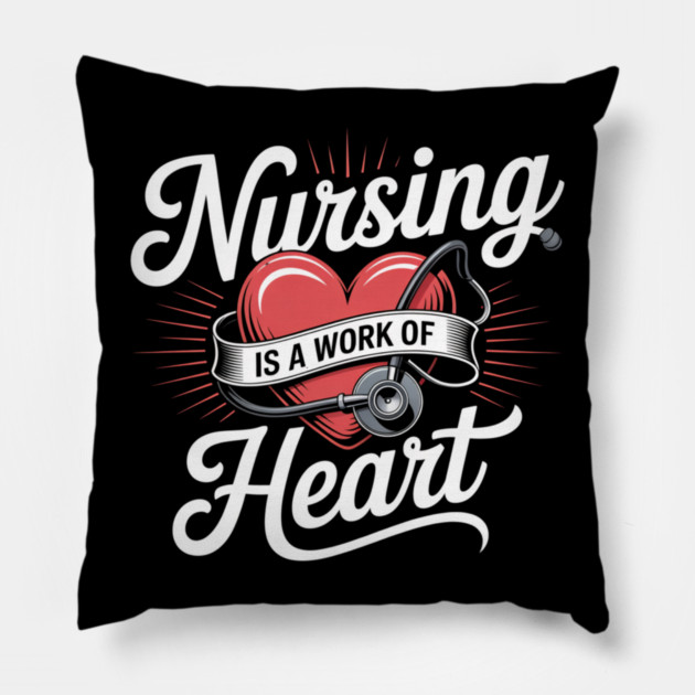 Nursing Is a Work of Heart – Cute Nurse Appreciation Retro Design Pillow by  Shift Happens: Gear for the Ones Who Keep It Moving