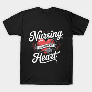 Nursing Is a Work of Heart – Cute Nurse Appreciation Retro Design T-Shirt