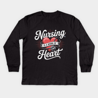 Nursing Is a Work of Heart – Cute Nurse Appreciation Retro Design Kids Long Sleeve T-Shirt