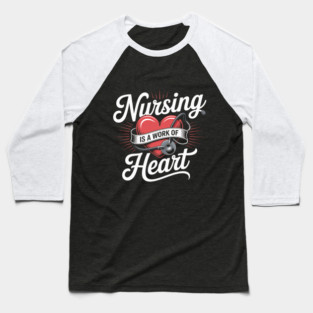 Nursing Is a Work of Heart – Cute Nurse Appreciation Retro Design Baseball T-Shirt