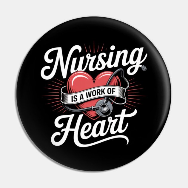 Nursing Is a Work of Heart – Cute Nurse Appreciation Retro Design Pin by  Shift Happens: Gear for the Ones Who Keep It Moving