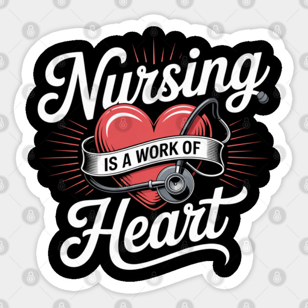 Nursing Is a Work of Heart – Cute Nurse Appreciation Retro Design Sticker by  Shift Happens: Gear for the Ones Who Keep It Moving